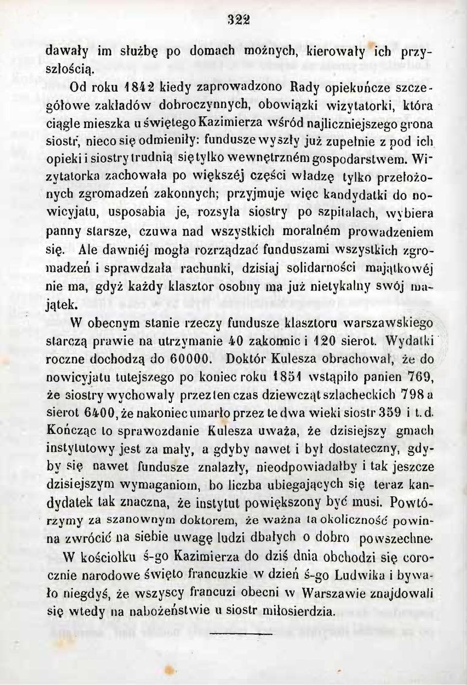 odmieniły: fundusze wyszły już zupełnie z pod ich opieki i siostry trudnią się tylko wewnętrznem gospodarstwem.