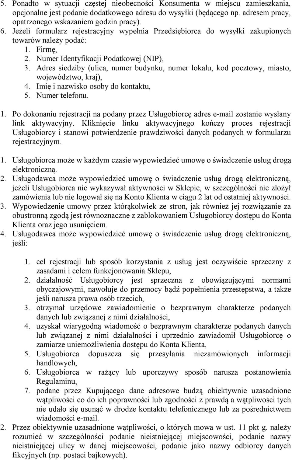 Adres siedziby (ulica, numer budynku, numer lokalu, kod pocztowy, miasto, województwo, kraj), 4. Imię i nazwisko osoby do kontaktu, 5. Numer telefonu. 1.