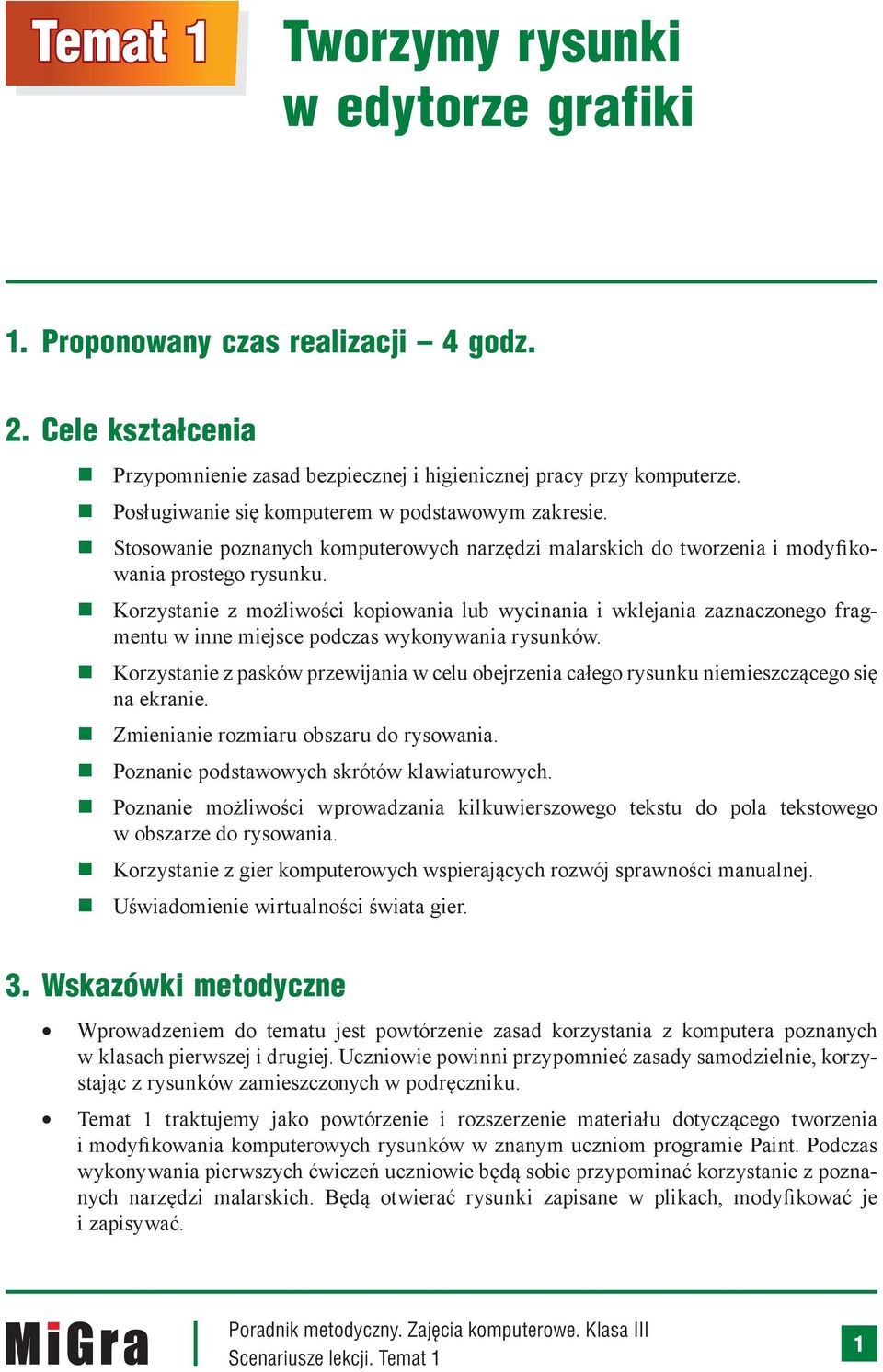 Korzystanie z możliwości kopiowania lub wycinania i wklejania zaznaczonego fragmentu w inne miejsce podczas wykonywania rysunków.