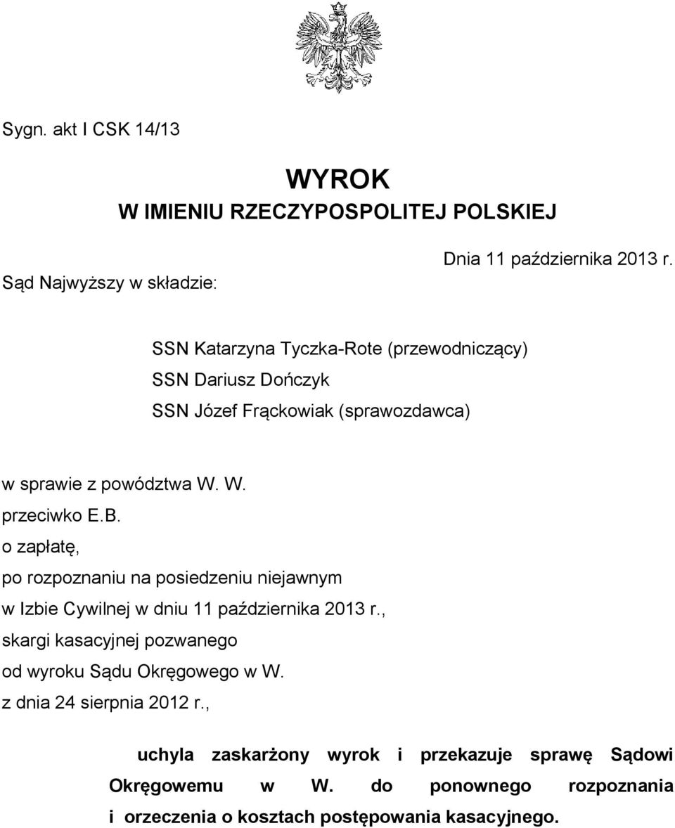 o zapłatę, po rozpoznaniu na posiedzeniu niejawnym w Izbie Cywilnej w dniu 11 października 2013 r.