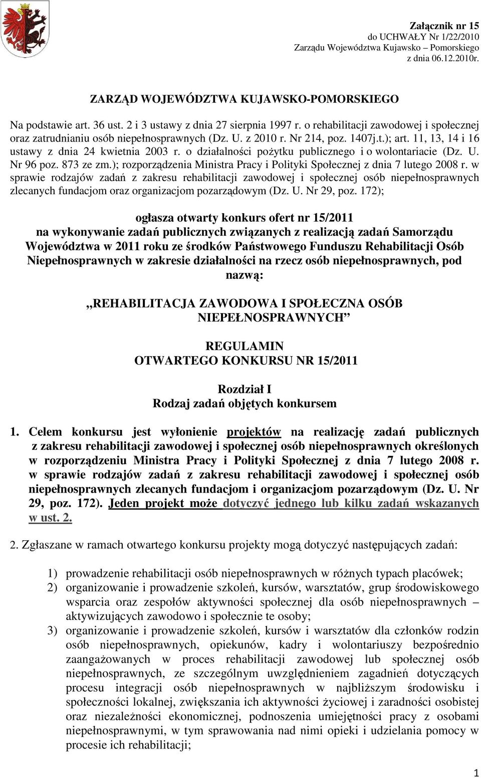 11, 13, 14 i 16 ustawy z dnia 24 kwietnia 2003 r. o działalności poŝytku publicznego i o wolontariacie (Dz. U. Nr 96 poz. 873 ze zm.