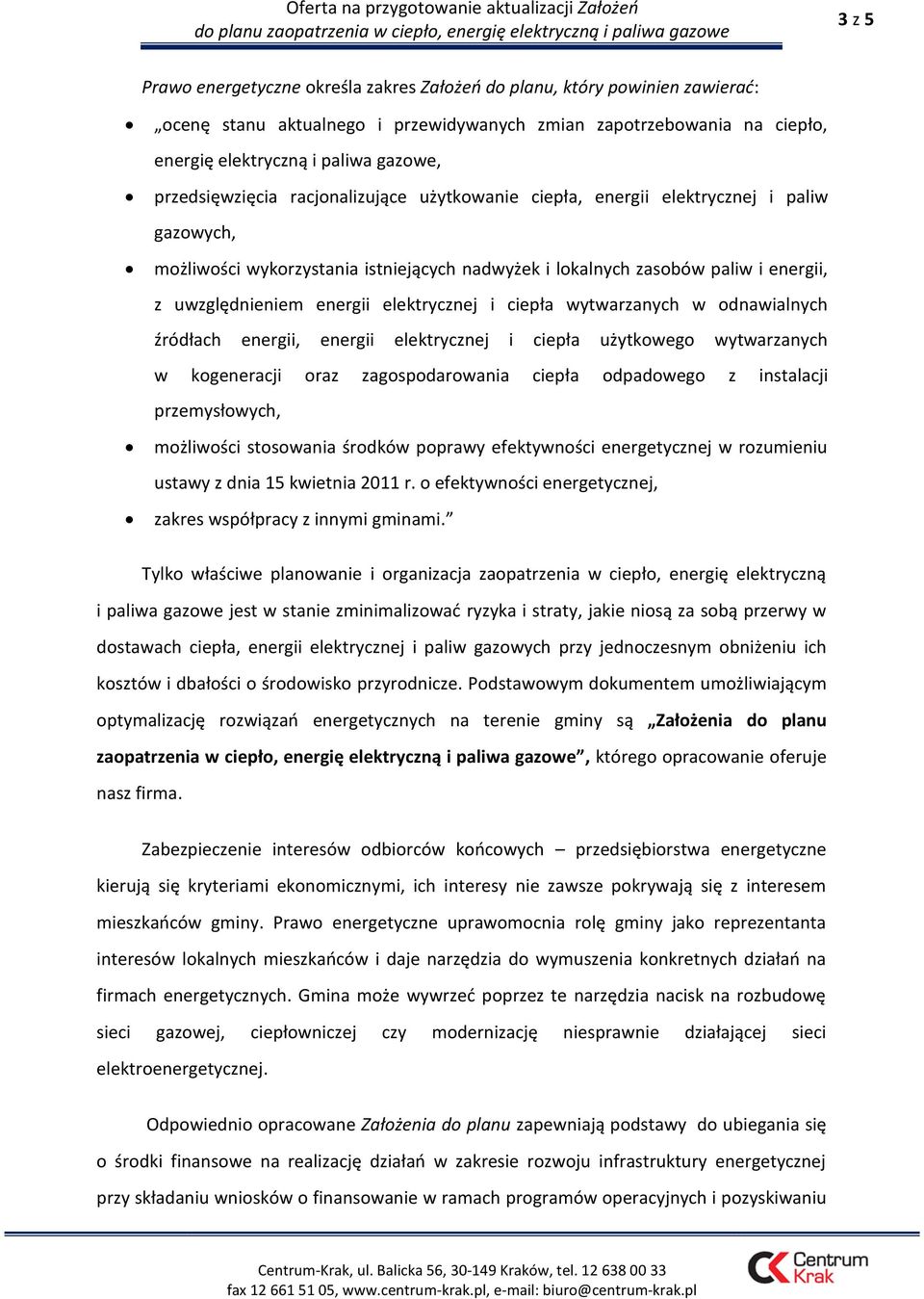 elektrycznej i ciepła wytwarzanych w odnawialnych źródłach energii, energii elektrycznej i ciepła użytkowego wytwarzanych w kogeneracji oraz zagospodarowania ciepła odpadowego z instalacji