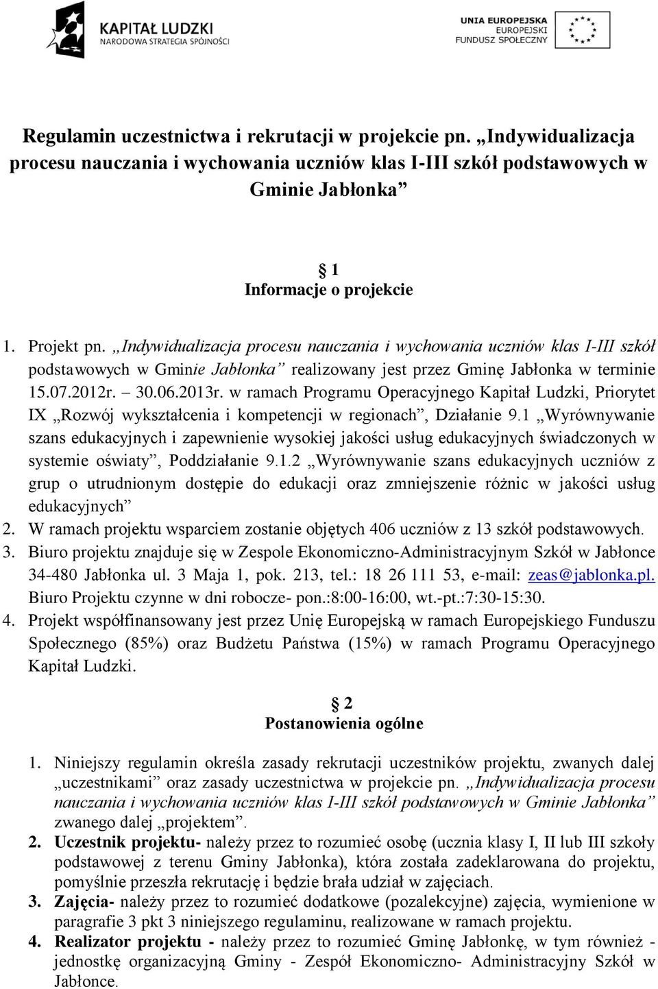 w ramach Programu Operacyjnego Kapitał Ludzki, Priorytet IX Rozwój wykształcenia i kompetencji w regionach, Działanie 9.