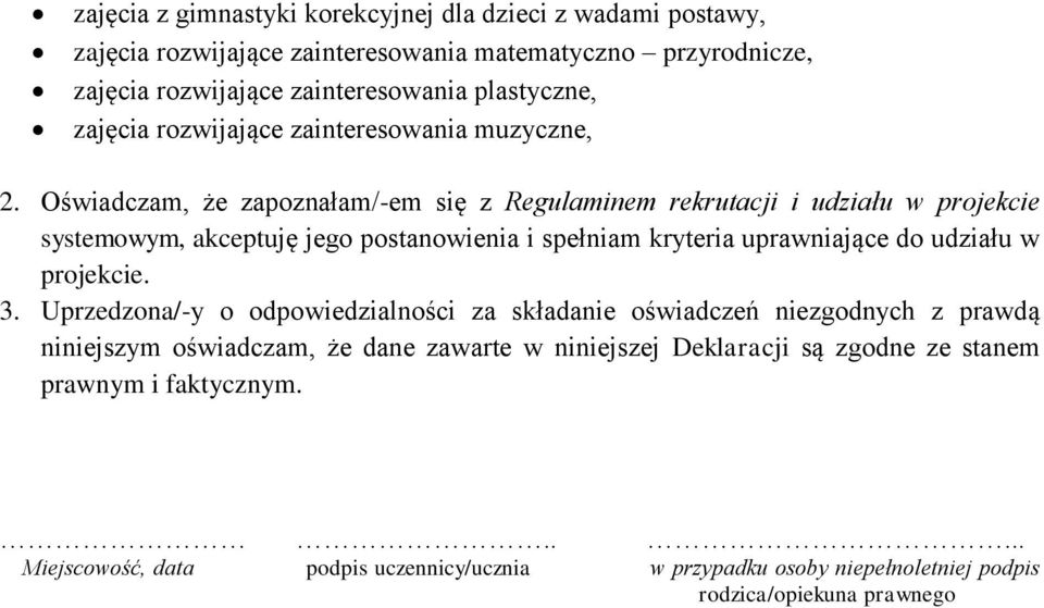 Oświadczam, że zapoznałam/-em się z Regulaminem rekrutacji i udziału w projekcie systemowym, akceptuję jego postanowienia i spełniam kryteria uprawniające do udziału w