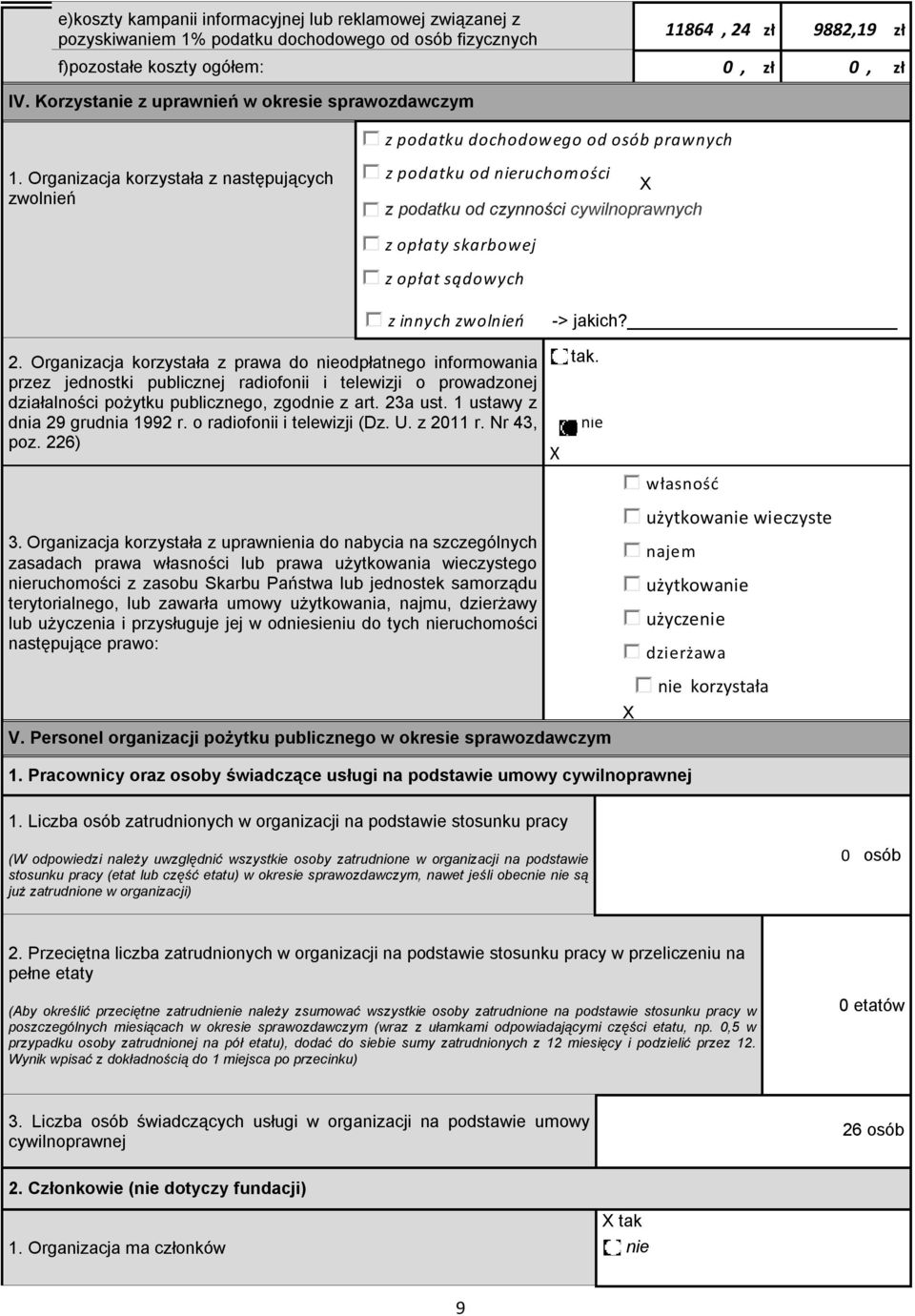 Organizacja korzystała z następujących zolń z podatku od ruchomości z podatku od czynności cyilnopranych X z opłaty skarboej z opłat sądoych z innych zolń -> jakich? 2.