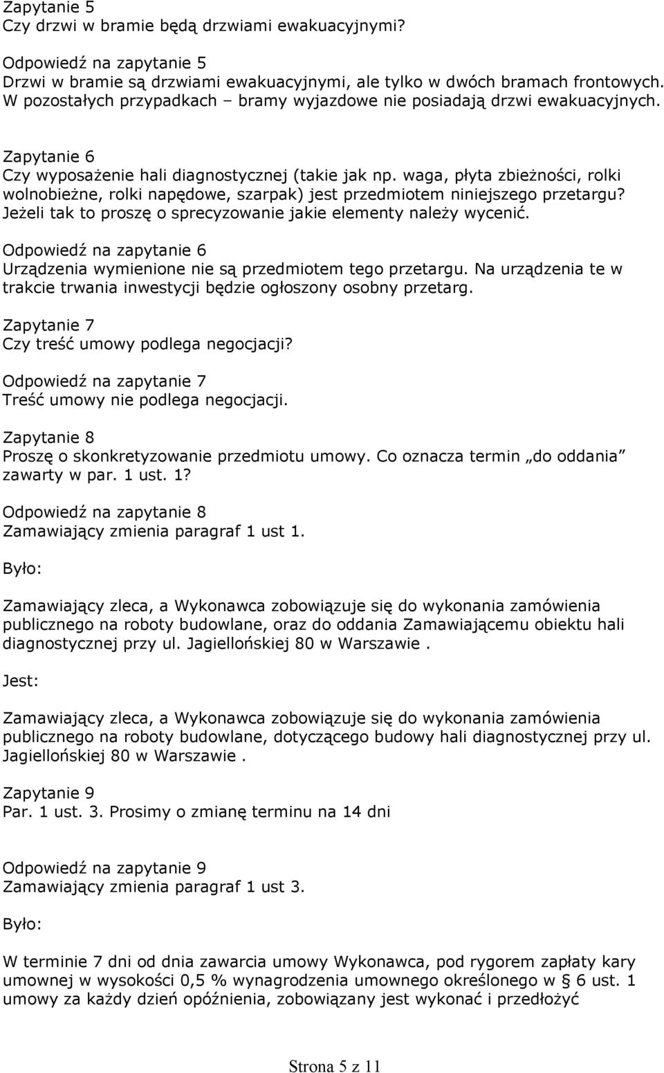 waga, płyta zbieżności, rolki wolnobieżne, rolki napędowe, szarpak) jest przedmiotem niniejszego przetargu? Jeżeli tak to proszę o sprecyzowanie jakie elementy należy wycenić.