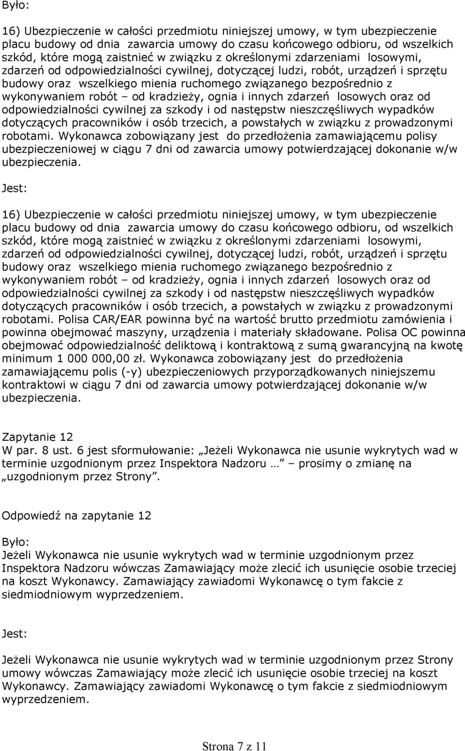 robót od kradzieży, ognia i innych zdarzeń losowych oraz od odpowiedzialności cywilnej za szkody i od następstw nieszczęśliwych wypadków dotyczących pracowników i osób trzecich, a powstałych w