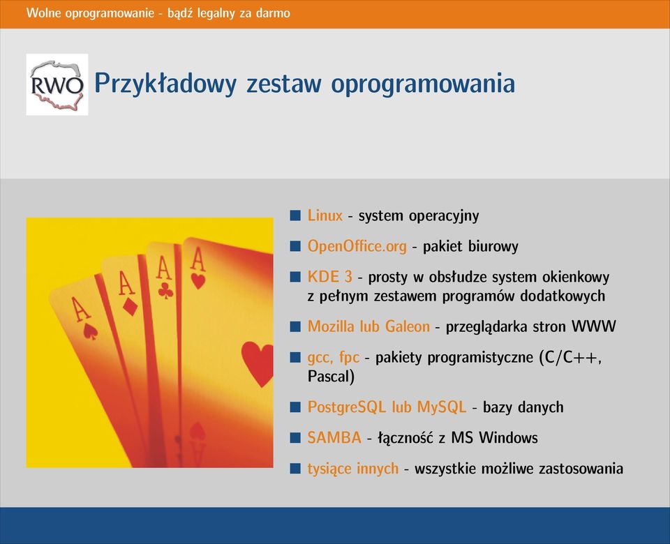 dodatkowych Mozilla lub Galeon - przeglądarka stron WWW gcc, fpc - pakiety programistyczne