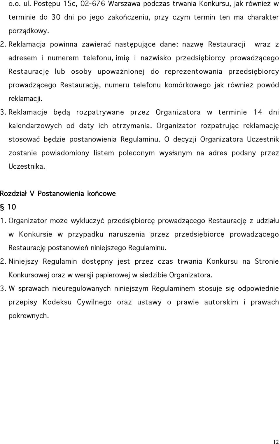 przedsiębiorcy prowadzącego Restaurację, numeru telefonu komórkowego jak również powód reklamacji. 3.