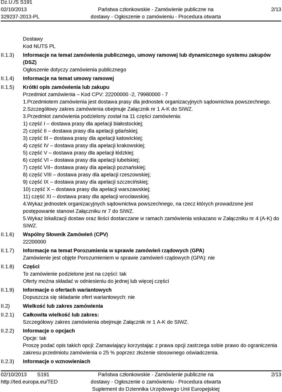 Przedmiotem zamówienia jest dostawa prasy dla jednostek organizacyjnych sądownictwa powszechnego. 2. 3.