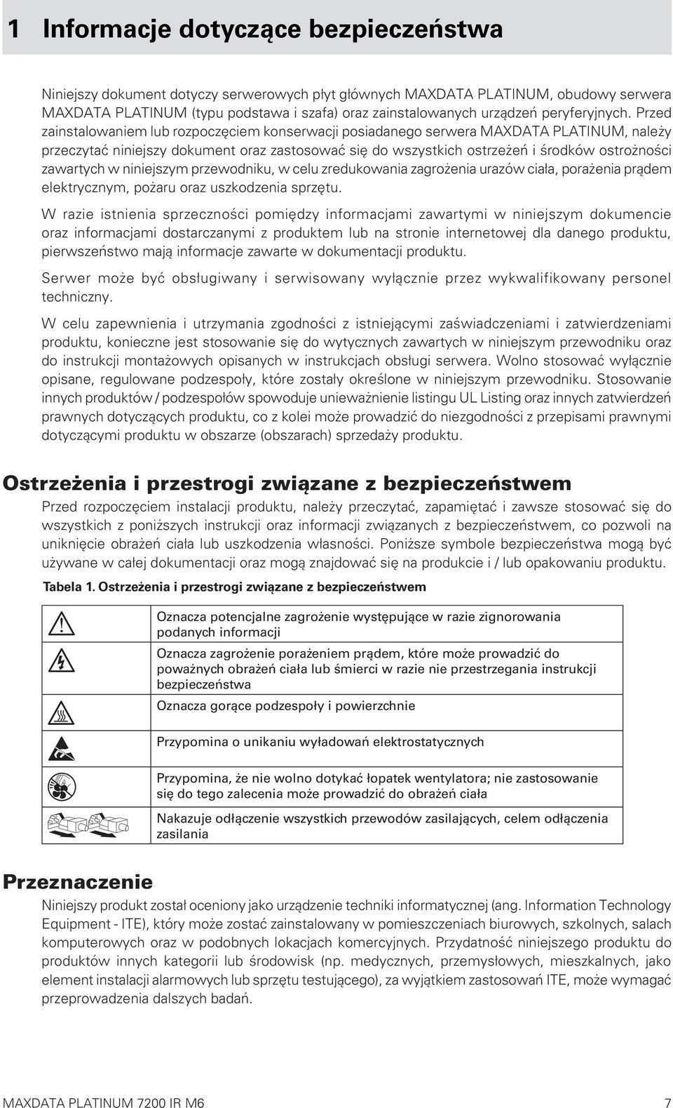 Przed zainstalowaniem lub rozpoczęciem konserwacji posiadanego serwera MAXDATA PLATINUM, należy przeczytać niniejszy dokument oraz zastosować się do wszystkich ostrzeżeń i środków ostrożności