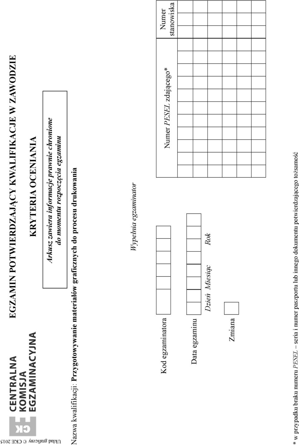 procesu drukowania Wypełnia egzaminator Kod egzaminatora umer PESEL zdającego* Data egzaminu Dzień Miesiąc Rok