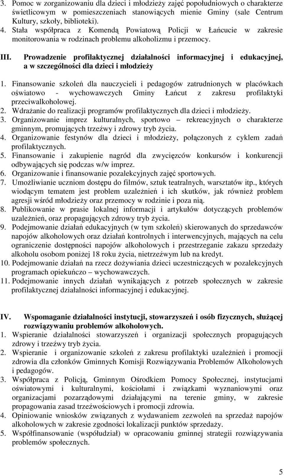 Prowadzenie profilaktycznej działalności informacyjnej i edukacyjnej, a w szczególności dla dzieci i młodzieŝy 1.