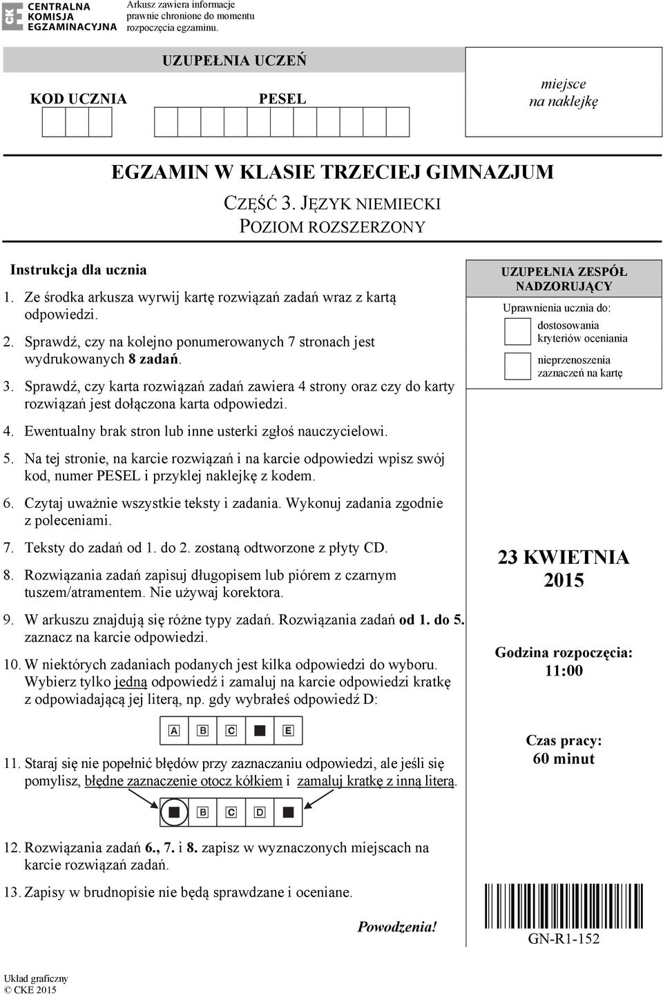 Sprawdź, czy na kolejno ponumerowanych 7 stronach jest wydrukowanych 8 zadań. 3. Sprawdź, czy karta rozwiązań zadań zawiera 4 strony oraz czy do karty rozwiązań jest dołączona karta odpowiedzi.