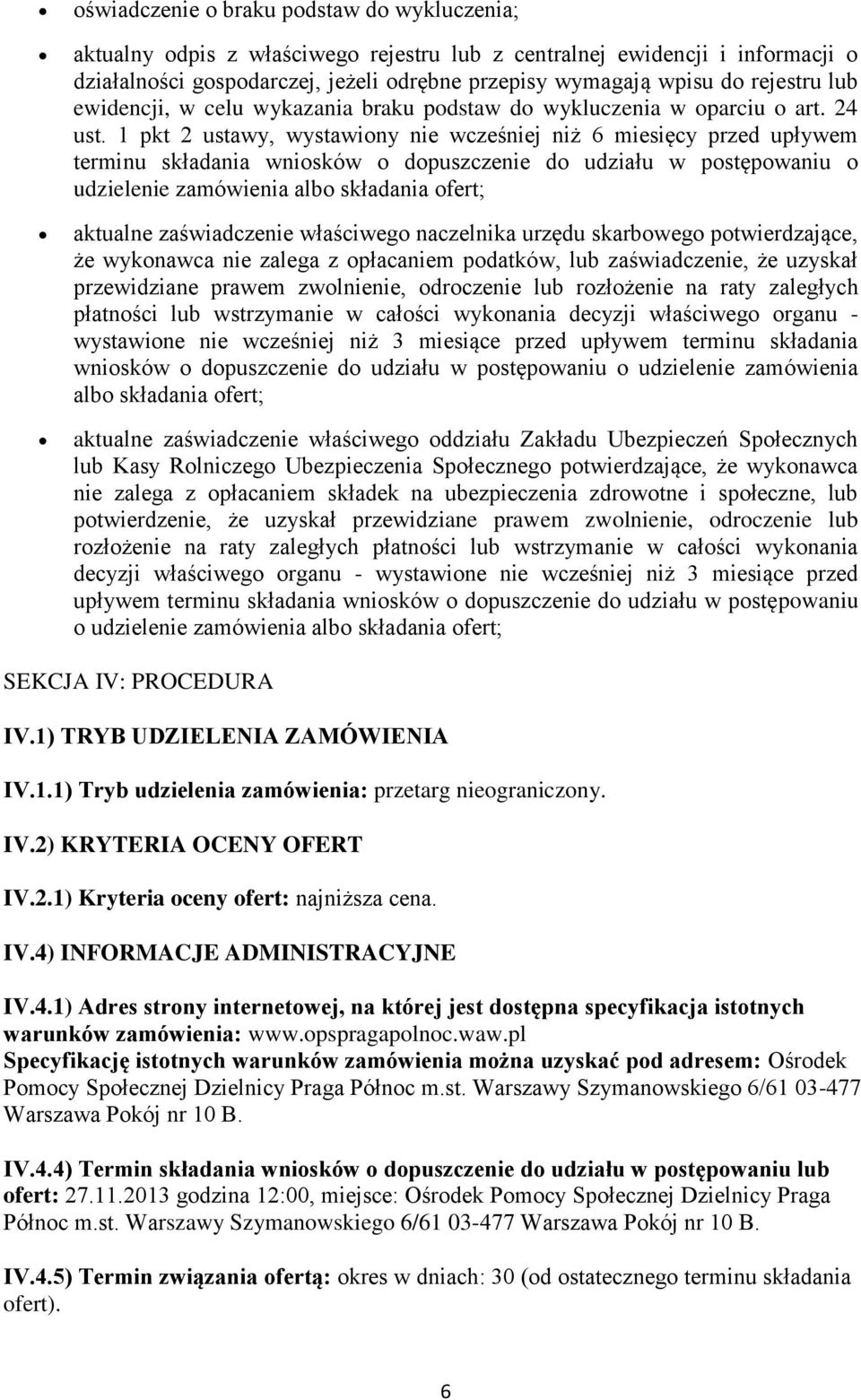 1 pkt 2 ustawy, wystawiony nie wcześniej niż 6 miesięcy przed upływem terminu składania wniosków o dopuszczenie do udziału w postępowaniu o udzielenie zamówienia albo składania ofert; aktualne