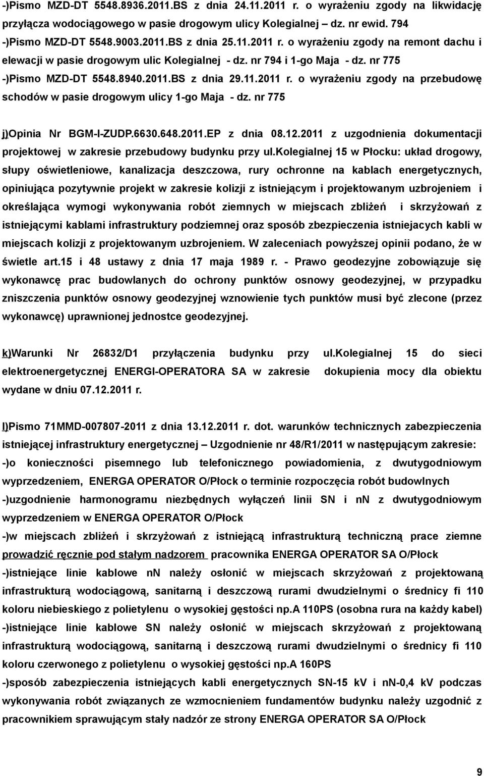 nr 775 j)opinia Nr BGM-I-ZUDP.6630.648.2011.EP z dnia 08.12.2011 z uzgodnienia dokumentacji projektowej w zakresie przebudowy budynku przy ul.