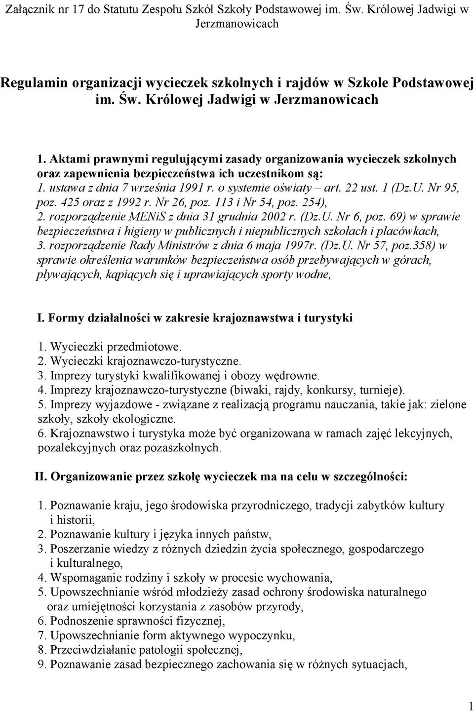 Nr 95, poz. 425 oraz z 1992 r. Nr 26, poz. 113 i Nr 54, poz. 254), 2. rozporządzenie MENiS z dnia 31 grudnia 2002 r. (Dz.U. Nr 6, poz.