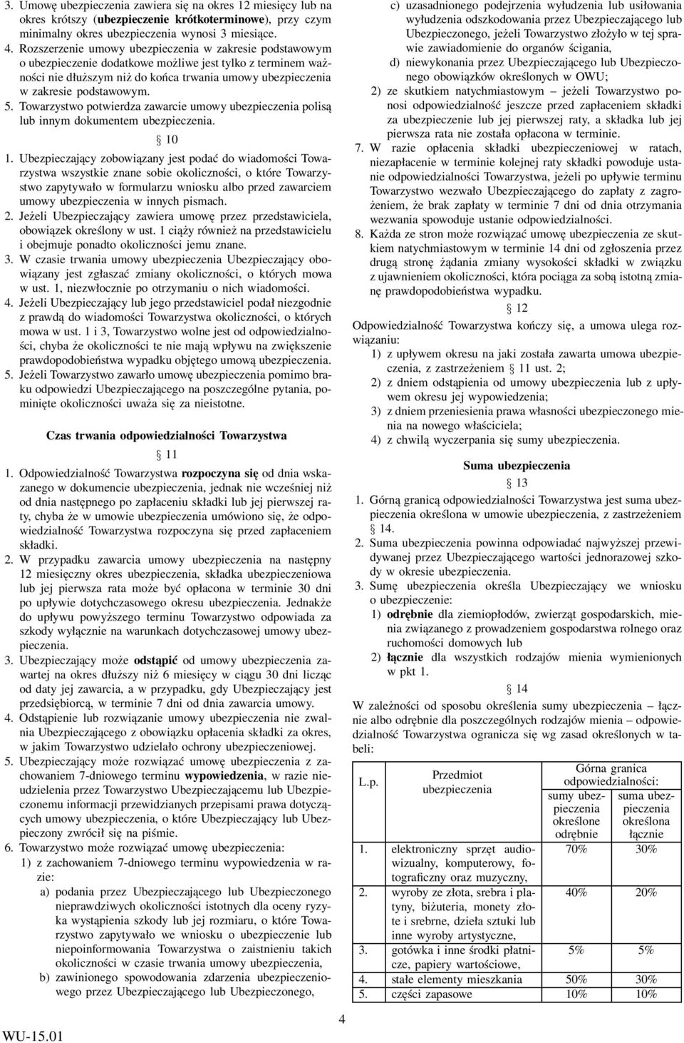 5. Towarzystwo potwierdza zawarcie umowy ubezpieczenia polisą lub innym dokumentem ubezpieczenia. 10 1.