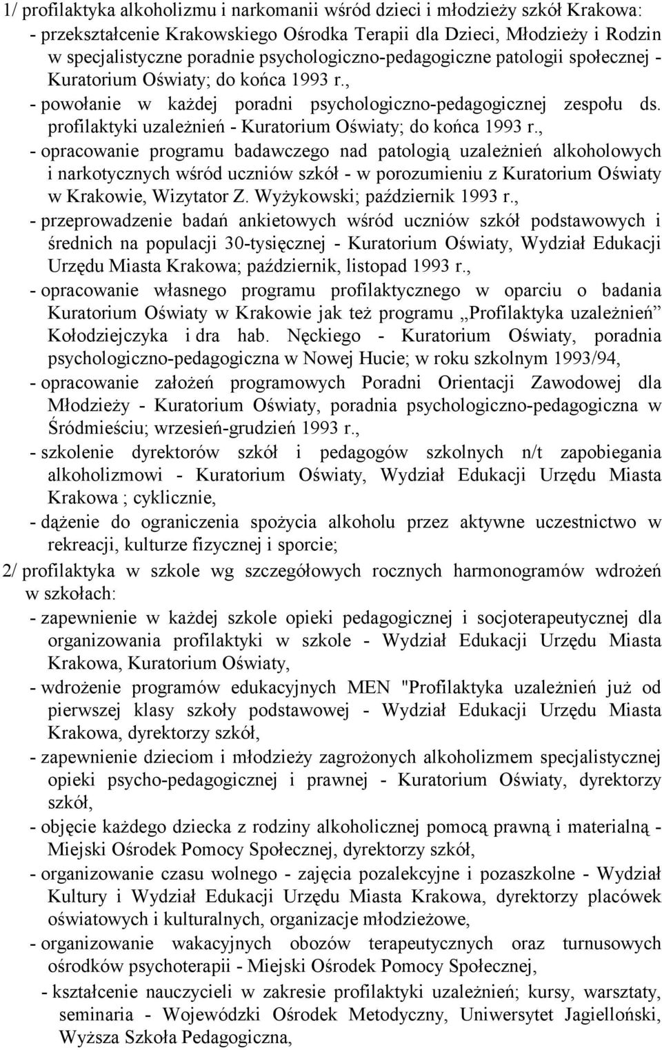 profilaktyki uzależnień - Kuratorium Oświaty; do końca 1993 r.