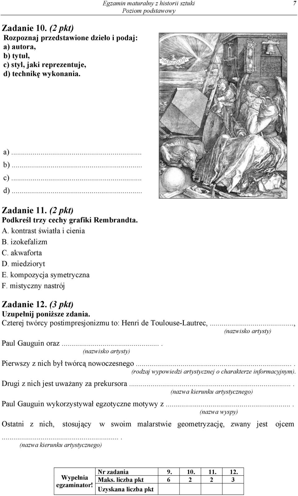 (3 pkt) Uzupełnij poniższe zdania. Czterej twórcy postimpresjonizmu to: Henri de Toulouse-Lautrec,..., (nazwisko artysty) Paul Gauguin oraz.... (nazwisko artysty) Pierwszy z nich był twórcą nowoczesnego.