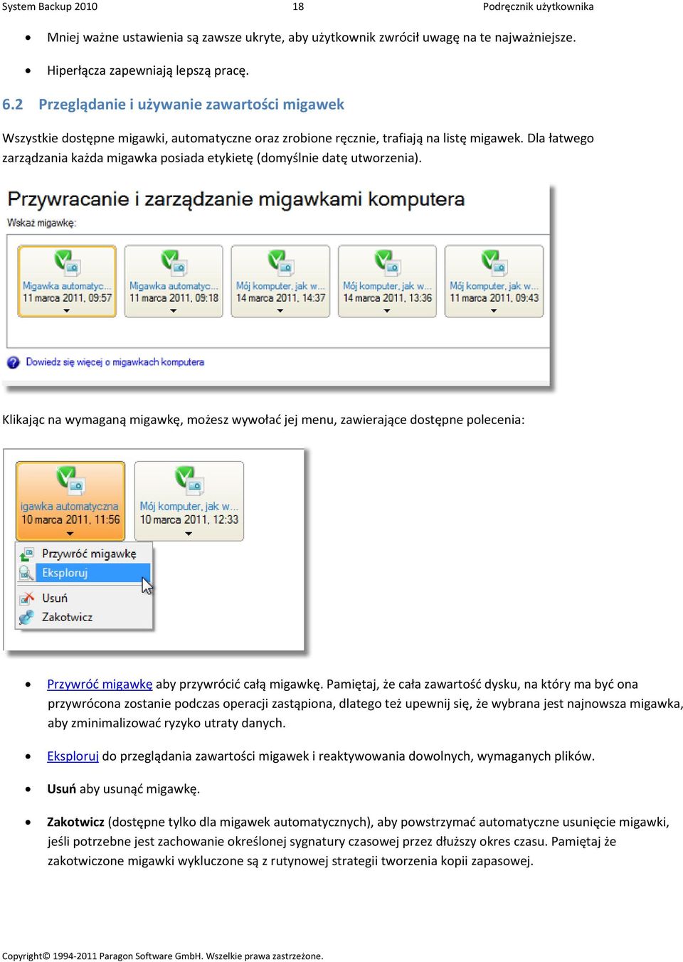 Dla łatwego zarządzania każda migawka posiada etykietę (domyślnie datę utworzenia).