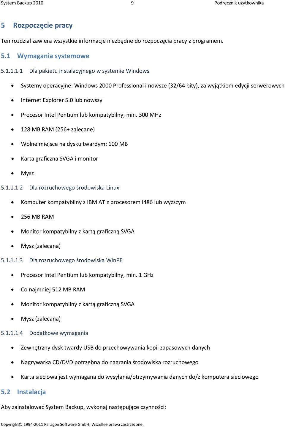 8 MB RAM (256+ zalecane) Wolne miejsce na dysku twardym: 10