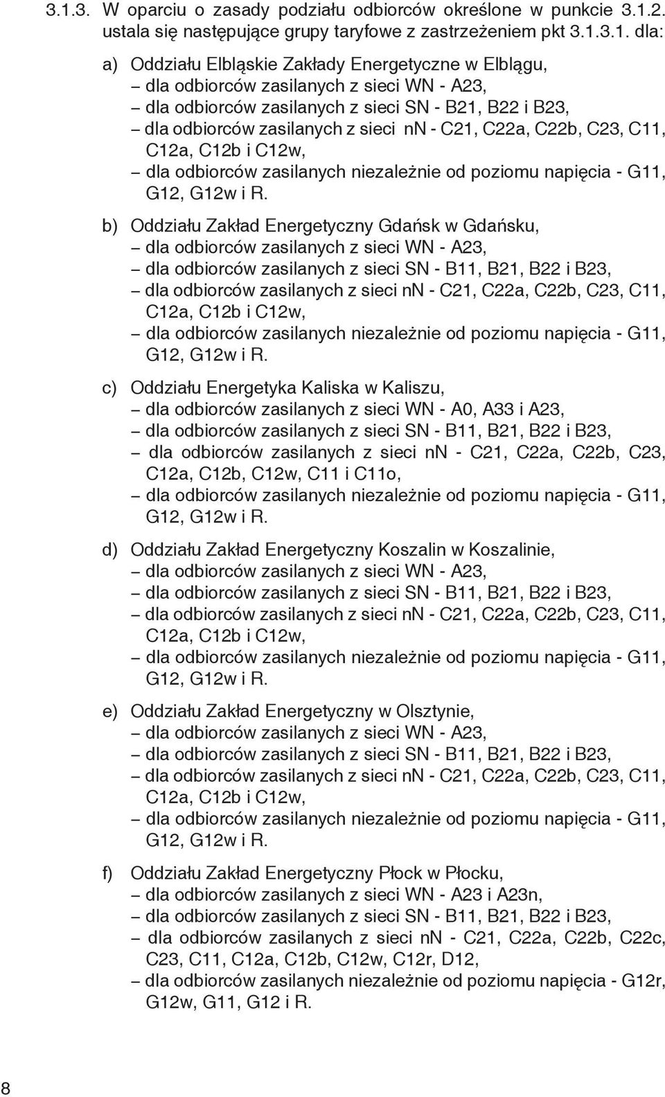 zasilanych niezależnie od poziomu napięcia - G11, G12, G12w i R.