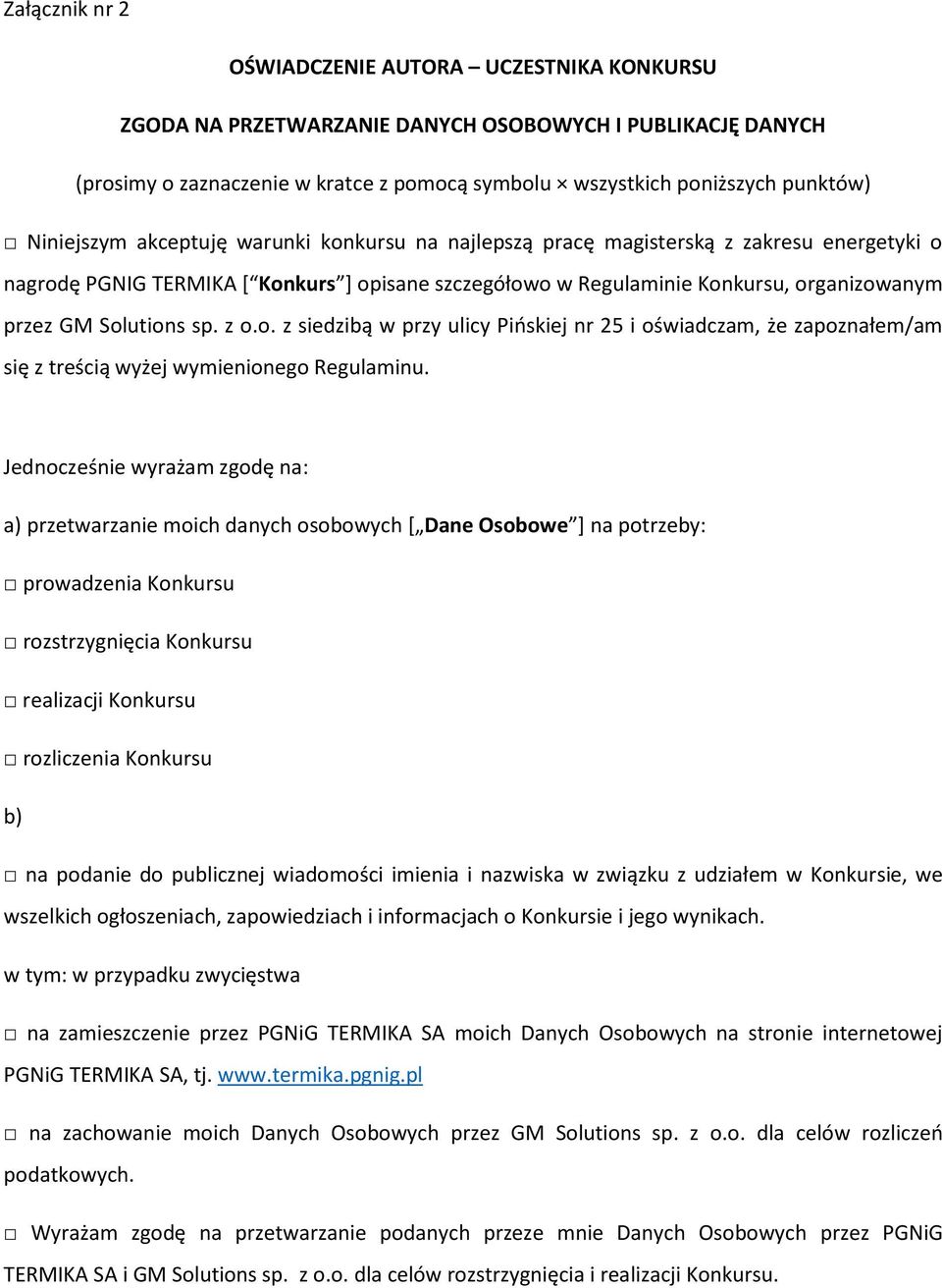 Solutions sp. z o.o. z siedzibą w przy ulicy Pińskiej nr 25 i oświadczam, że zapoznałem/am się z treścią wyżej wymienionego Regulaminu.