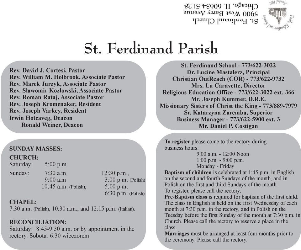 Joseph Varkey, Resident Irwin Hotcaveg, Deacon Ronald Weiner, Deacon St. Ferdinand School - 773/622-3022 Dr. Lucine Mastalerz, Principal Christian OutReach (COR) - 773/622-9732 Mrs.