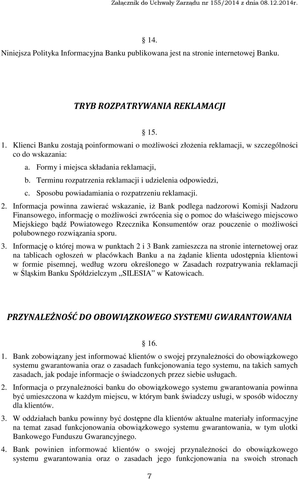 Terminu rozpatrzenia reklamacji i udzielenia odpowiedzi, c. Sposobu powiadamiania o rozpatrzeniu reklamacji. 2.