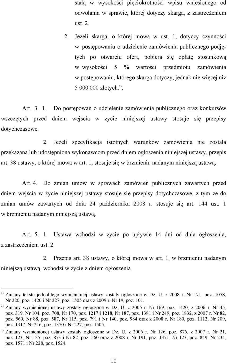 którego skarga dotyczy, jednak nie więcej niż 5 000 000 złotych.. Art. 3. 1.