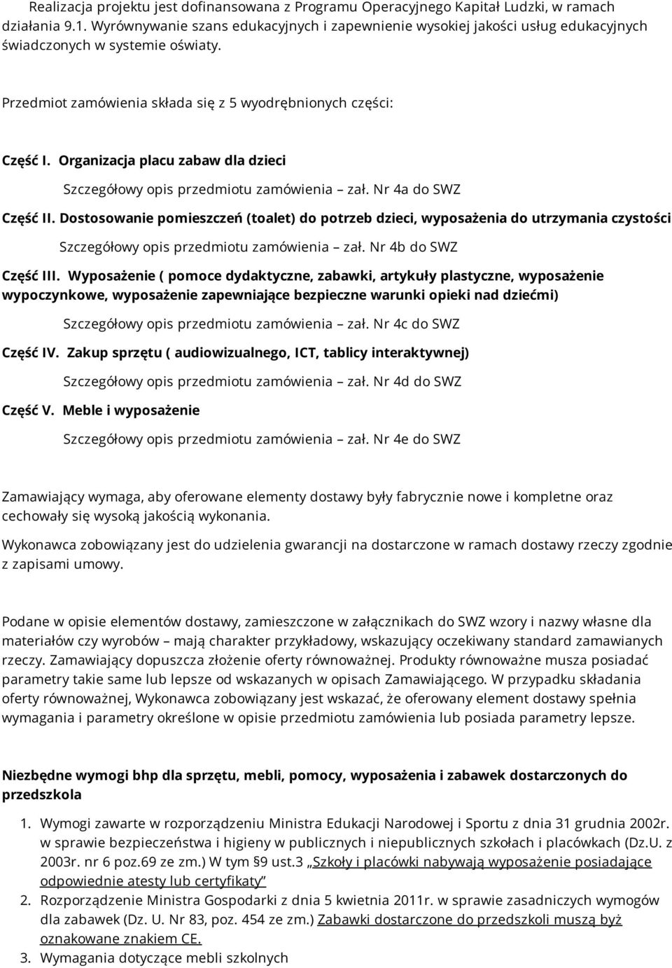 Organizacja placu zabaw dla dzieci Szczegółowy opis przedmiotu zamówienia zał. Nr 4a do SWZ Część II.