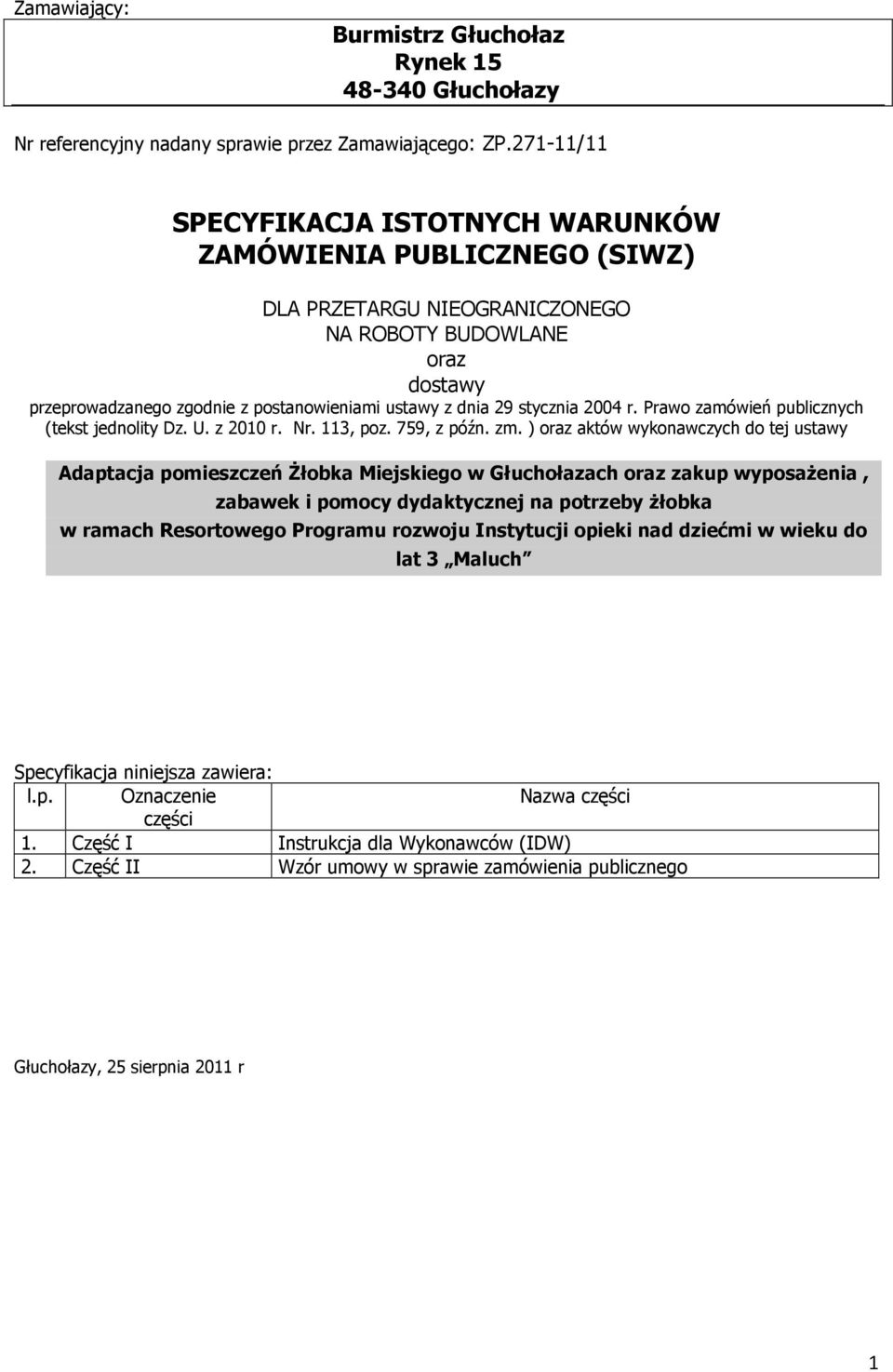 stycznia 2004 r. Prawo zamówień publicznych (tekst jednolity Dz. U. z 2010 r. Nr. 113, poz. 759, z późn. zm.