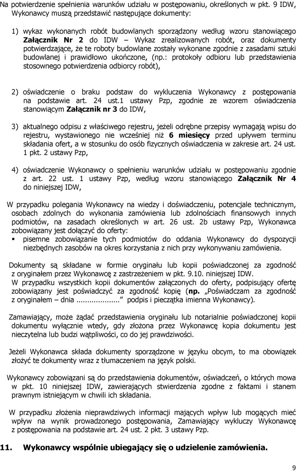 potwierdzające, Ŝe te roboty budowlane zostały wykonane zgodnie z zasadami sztuki budowlanej i prawidłowo ukończone, (np.