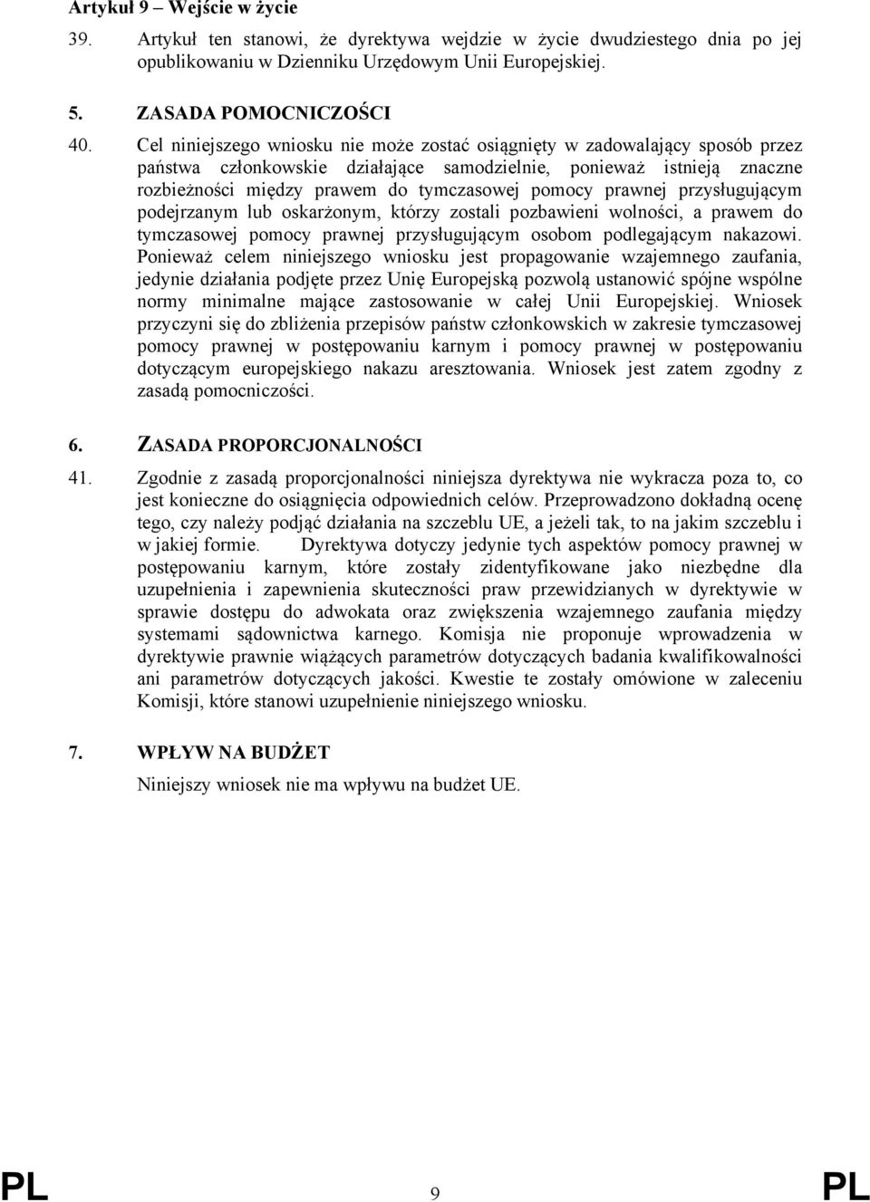 prawnej przysługującym podejrzanym lub oskarżonym, którzy zostali pozbawieni wolności, a prawem do tymczasowej pomocy prawnej przysługującym osobom podlegającym nakazowi.