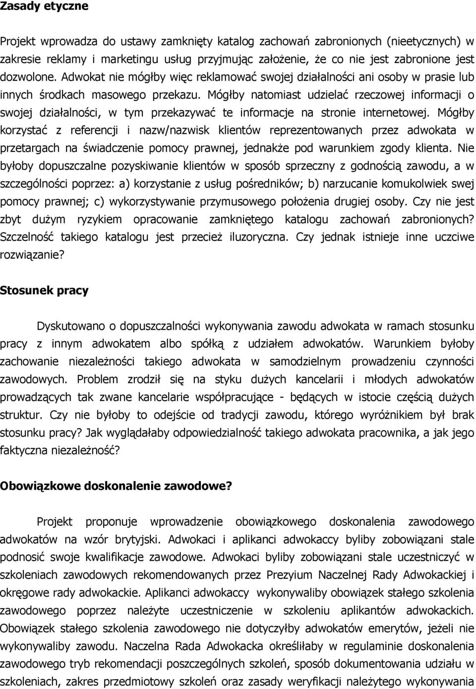 Mógłby natomiast udzielać rzeczowej informacji o swojej działalności, w tym przekazywać te informacje na stronie internetowej.