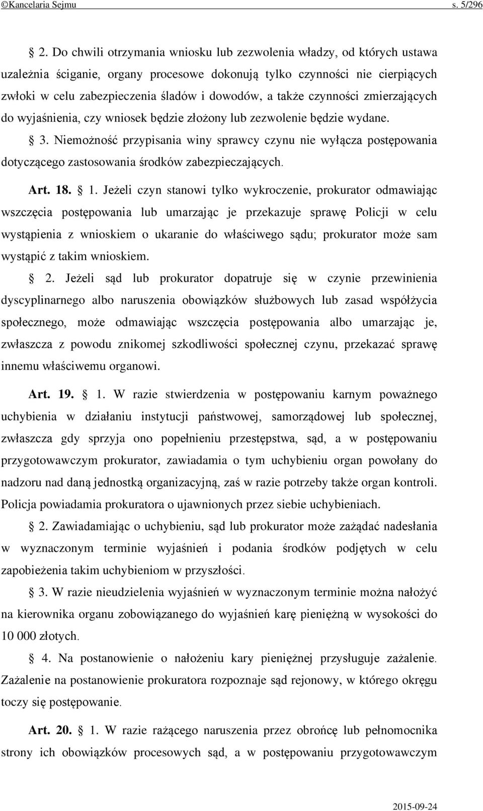 także czynności zmierzających do wyjaśnienia, czy wniosek będzie złożony lub zezwolenie będzie wydane. 3.