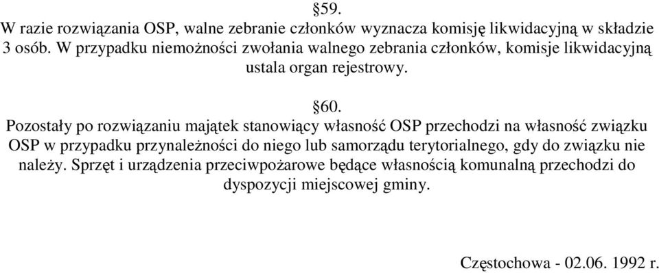 Pozostały po rozwiązaniu majątek stanowiący własność OSP przechodzi na własność związku OSP w przypadku przynaleŝności do niego lub