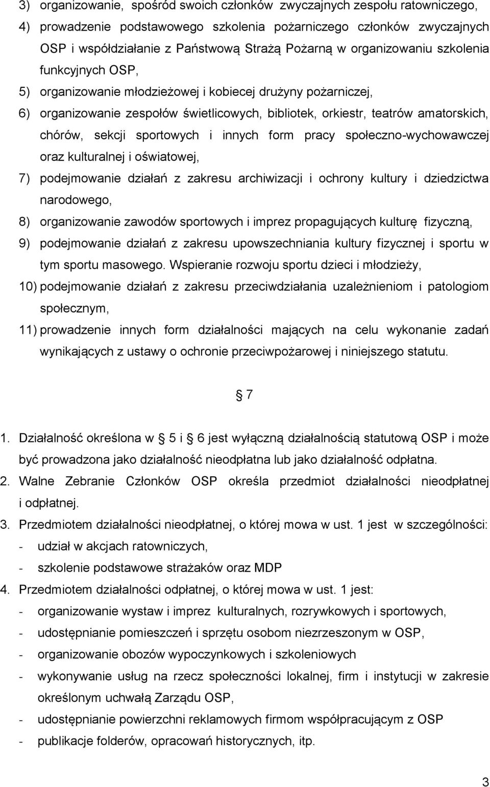 sekcji sportowych i innych form pracy społeczno-wychowawczej oraz kulturalnej i oświatowej, 7) podejmowanie działań z zakresu archiwizacji i ochrony kultury i dziedzictwa narodowego, 8) organizowanie