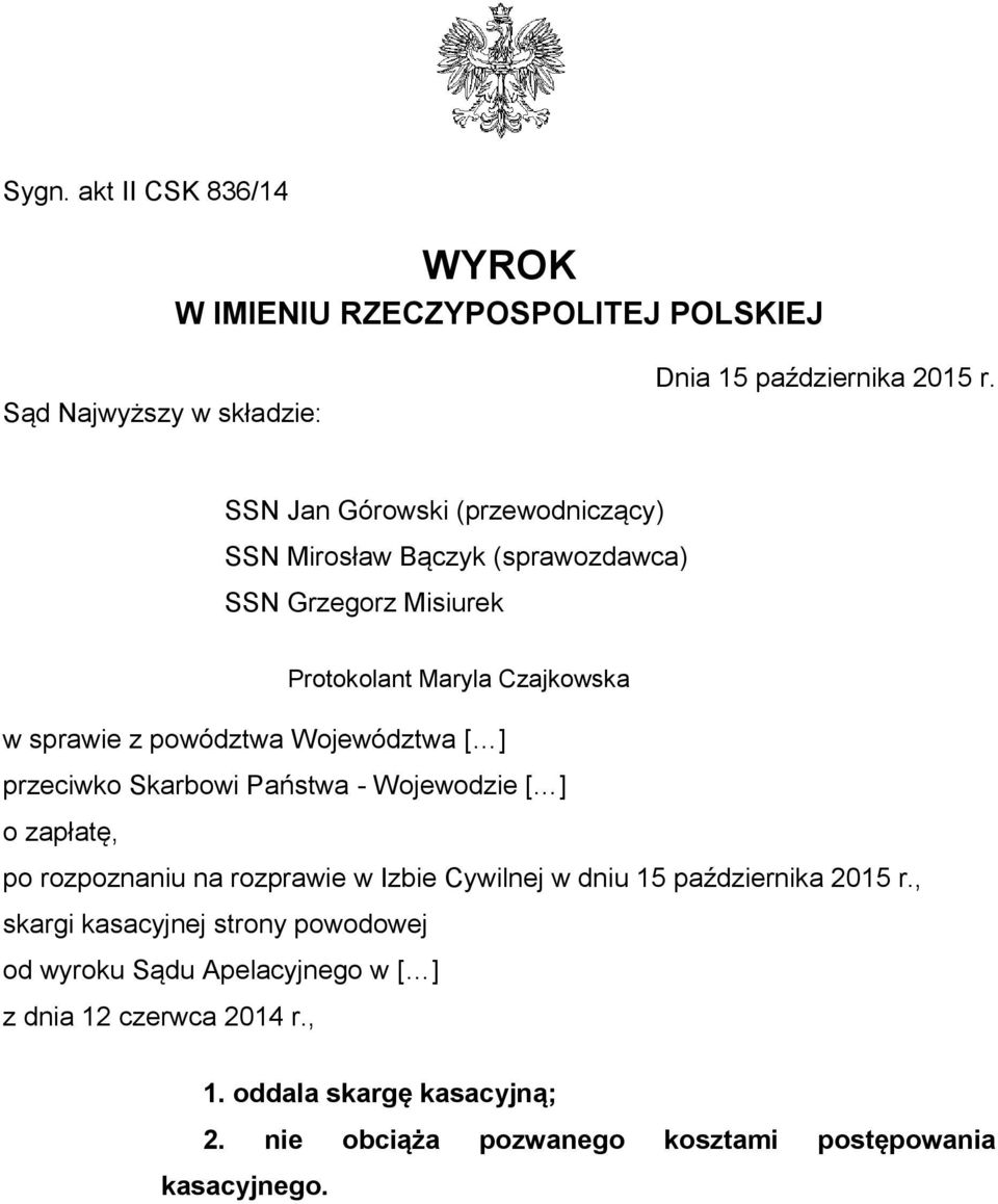 Województwa [ ] przeciwko Skarbowi Państwa - Wojewodzie [ ] o zapłatę, po rozpoznaniu na rozprawie w Izbie Cywilnej w dniu 15 października 2015 r.