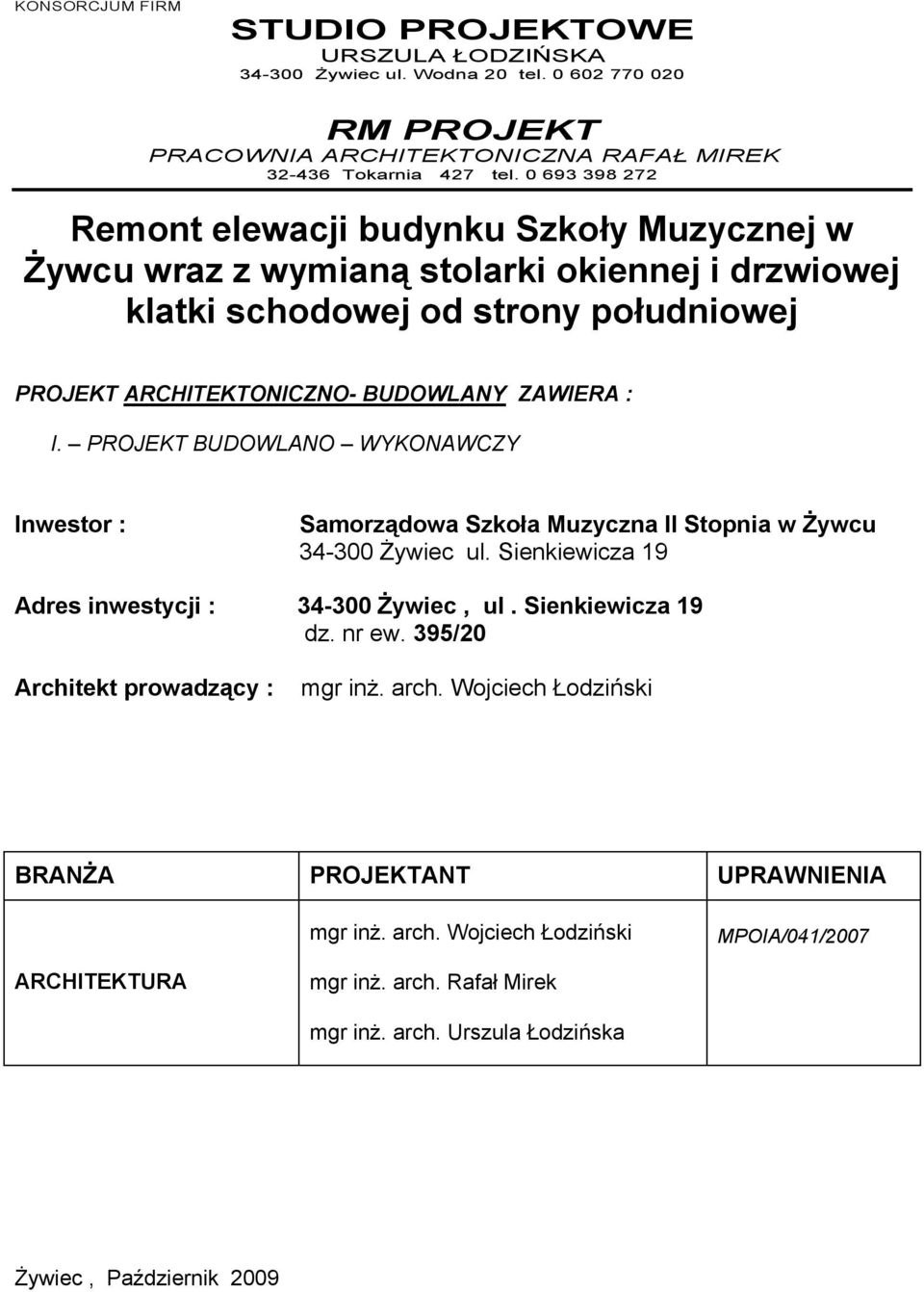 J BUD L Y Y Inwestor : Samorządowa Szkoła Muzyczna II Stopnia w Żywcu ᐗ劇ᐗ劇ᐗ劇ᐗ劇ᐗ劇ᐗ劇 匧ywiec ul. ienkiewicza 19 Adres inwestycji : 34-300 Żywiec, ul.