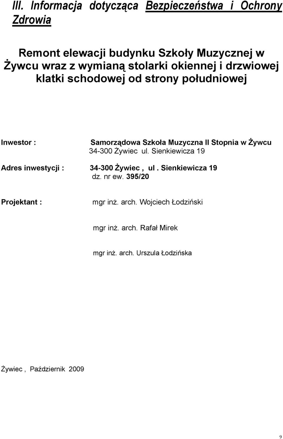 Muzyczna II Stopnia w Żywcu ᐗ劇ᐗ劇ᐗ劇ᐗ劇ᐗ劇ᐗ劇 匧ywiec ul. ienkiewicza 19 Adres inwestycji : 34-300 Żywiec, ul.