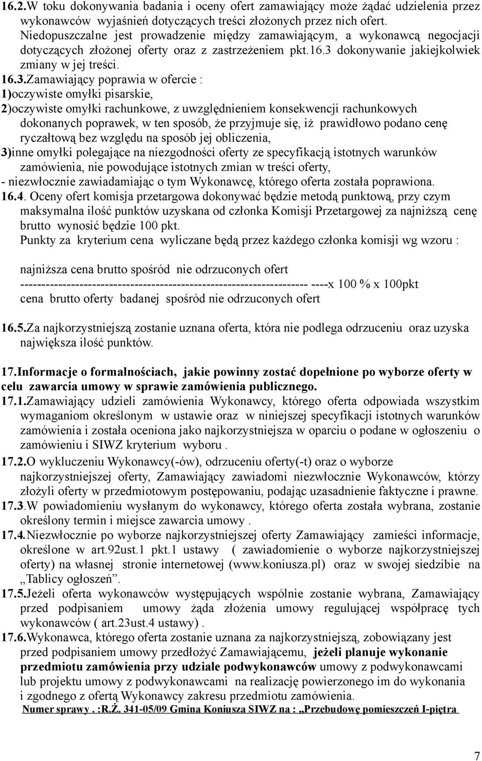 dokonywanie jakiejkolwiek zmiany w jej treści. 16.3.