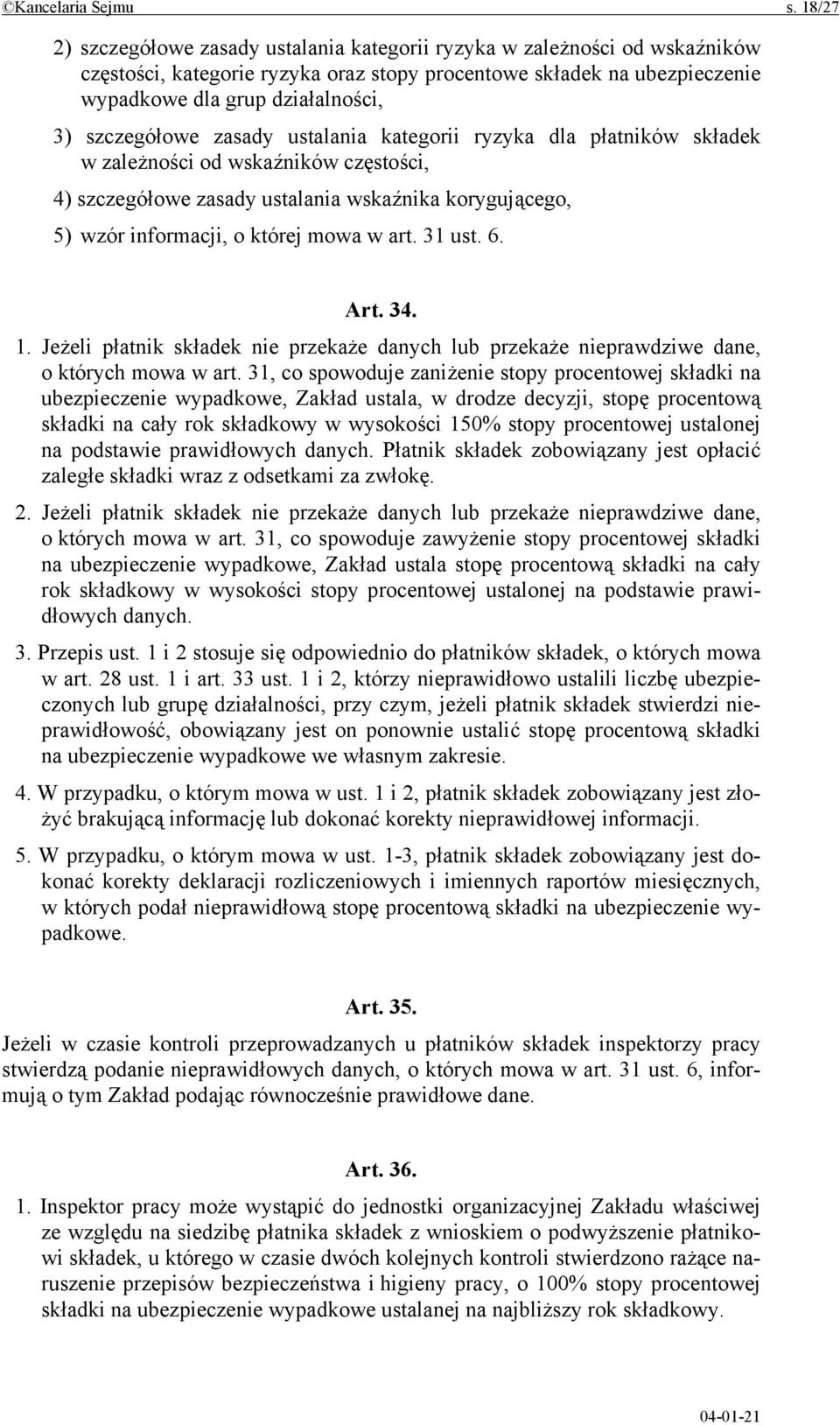 szczegółowe zasady ustalania kategorii ryzyka dla płatników składek w zależności od wskaźników częstości, 4) szczegółowe zasady ustalania wskaźnika korygującego, 5) wzór informacji, o której mowa w