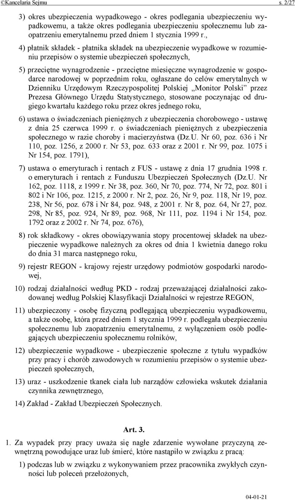 , 4) płatnik składek - płatnika składek na ubezpieczenie wypadkowe w rozumieniu przepisów o systemie ubezpieczeń społecznych, 5) przeciętne wynagrodzenie - przeciętne miesięczne wynagrodzenie w