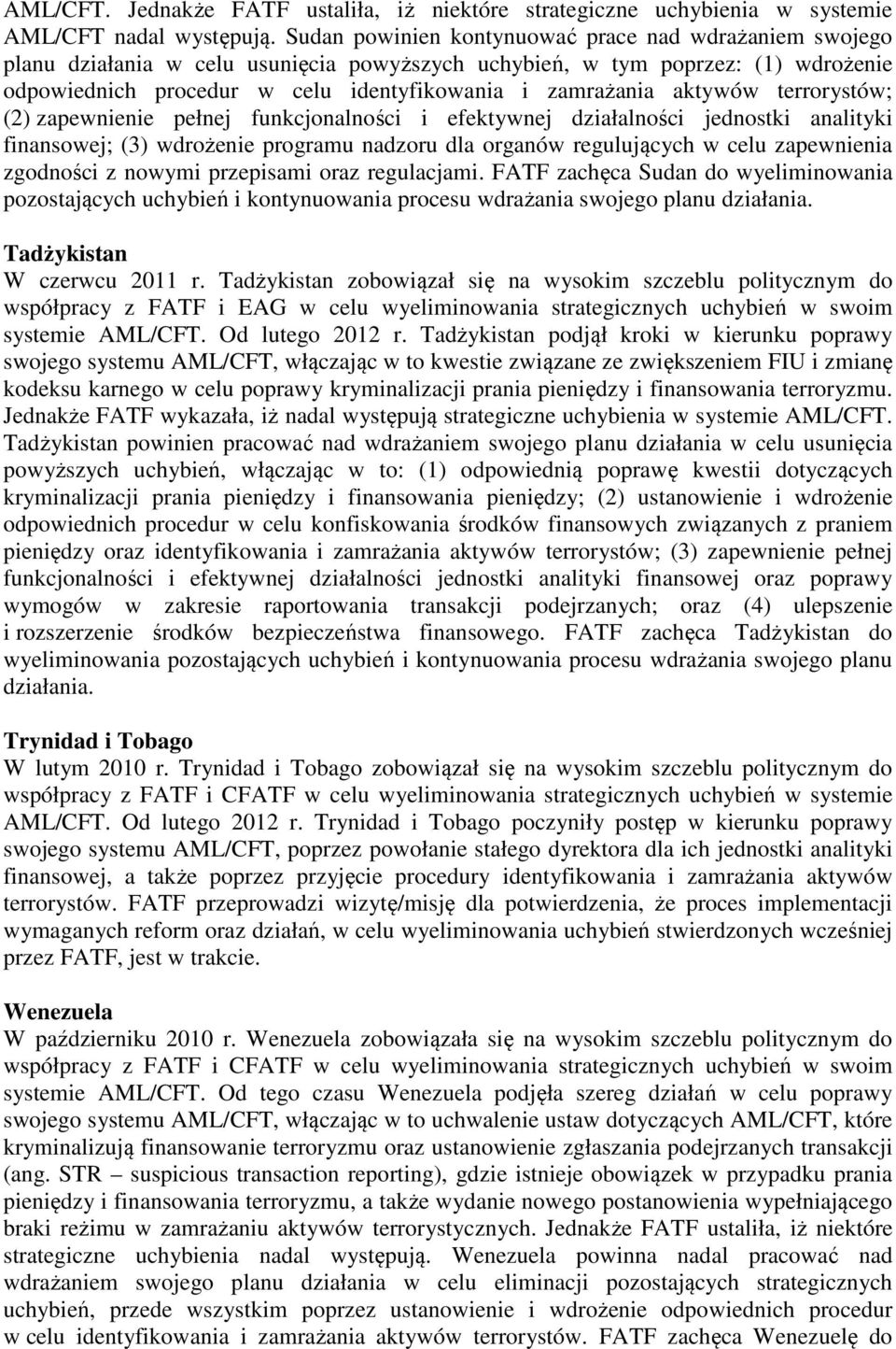 aktywów terrorystów; (2) zapewnienie pełnej funkcjonalności i efektywnej działalności jednostki analityki finansowej; (3) wdrożenie programu nadzoru dla organów regulujących w celu zapewnienia