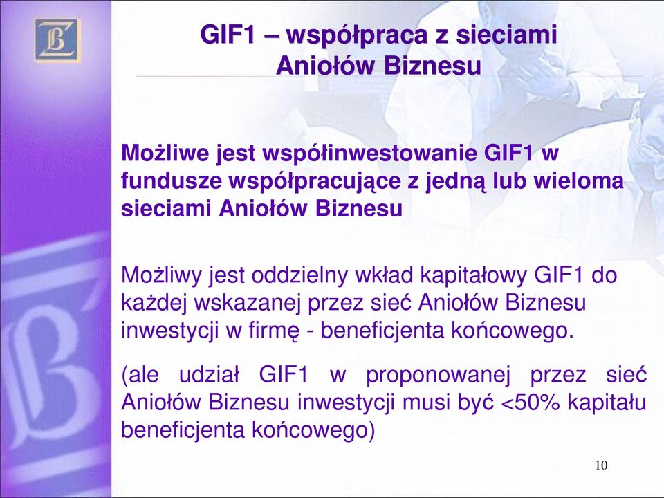 GIF1 do ka dej wskazanej przez sie Anio ów Biznesu inwestycji w firm - beneficjenta ko cowego.