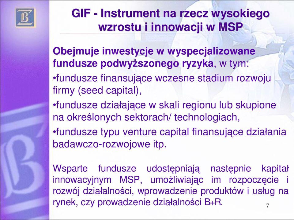 sektorach/ technologiach, fundusze typu venture capital finansuj ce dzia ania badawczo-rozwojowe itp.