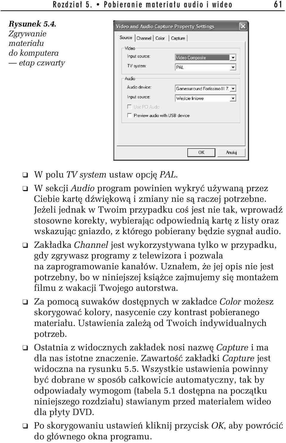 Jeżeli jednak w Twoim przypadku coś jest nie tak, wprowadź stosowne korekty, wybierając odpowiednią kartę z listy oraz wskazując gniazdo, z którego pobierany będzie sygnał audio.