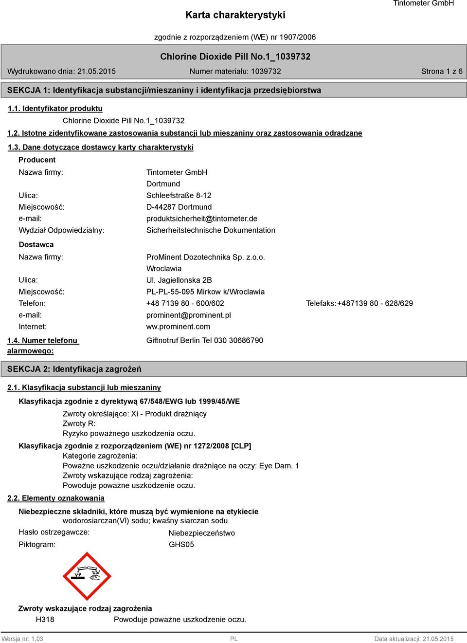 Dane dotyczące dostawcy karty charakterystyki Producent Nazwa firmy: Ulica: Miejscowość: e-mail: Wydział Odpowiedzialny: Dortmund Schleefstraße 8-12 D-44287 Dortmund produktsicherheit@tintometer.